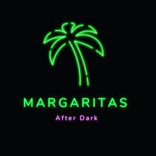 Margaritas After Dark
